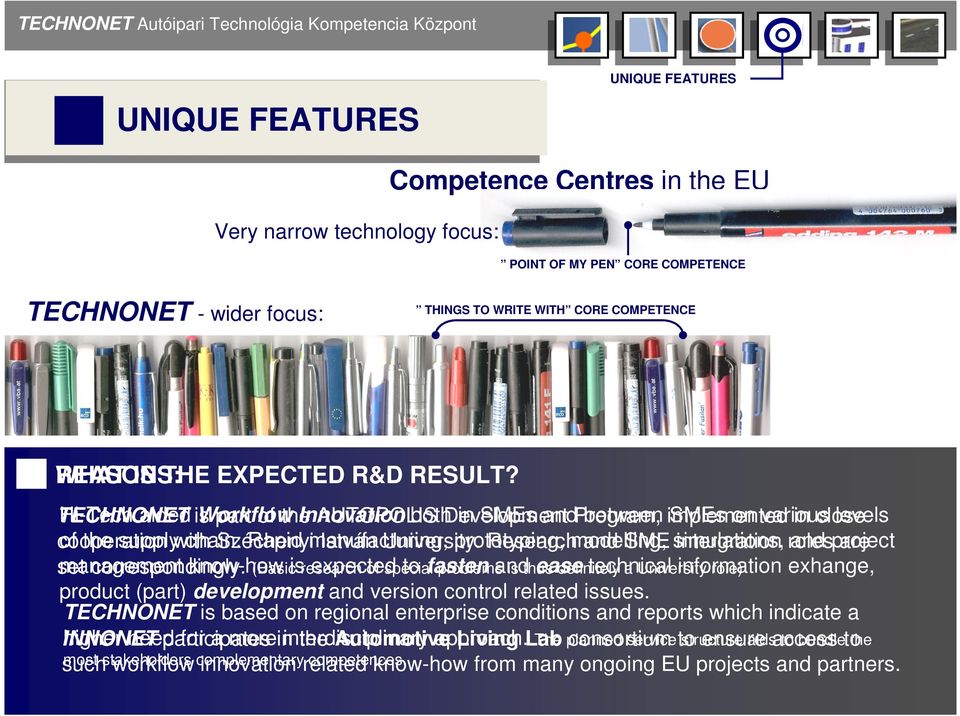 TECHNONET Hi-Tech aided is Workflow part of the Innovation AUTOPOLIS both Development in SMEs and Program, between implemented SMEs on various in close levels cooperation of the supply with chain.