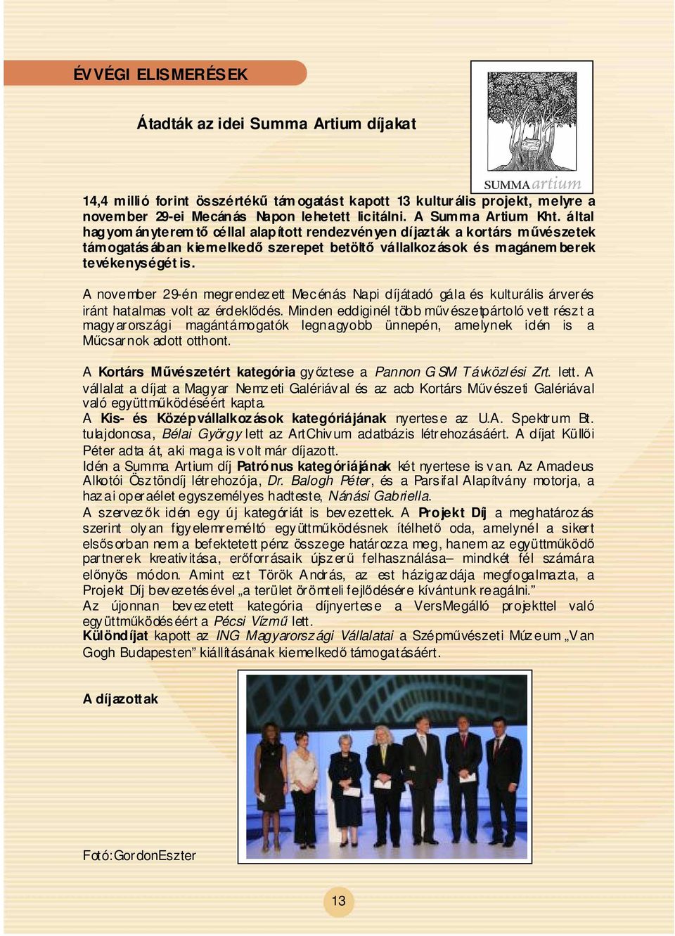 A november 29-én megrendezett Mecénás Napi díjátadó gála és kulturális árverés iránt hatalmas volt az érdekldés.