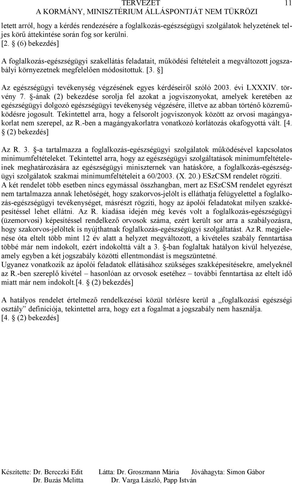 ] Az egészségügyi tevékenység végzésének egyes kérdéseiről szóló 2003. évi LXXXIV. törvény 7.