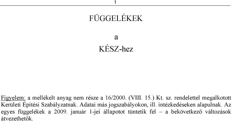 Adatai más jogszabályokon, ill. intézkedéseken alapulnak.