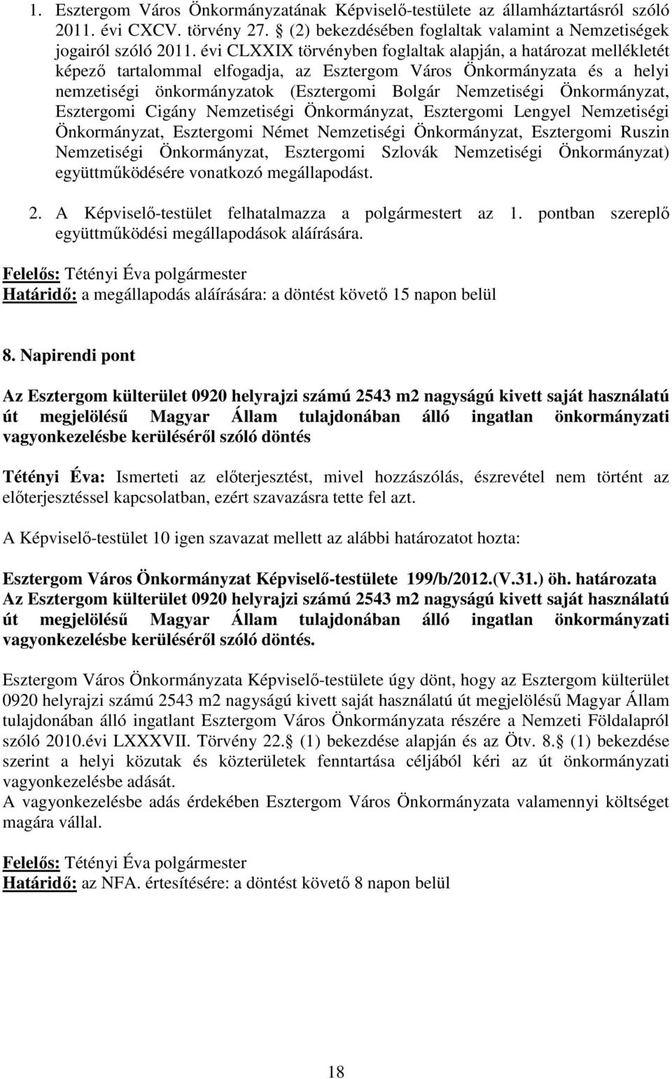 Önkormányzat, Esztergomi Cigány Nemzetiségi Önkormányzat, Esztergomi Lengyel Nemzetiségi Önkormányzat, Esztergomi Német Nemzetiségi Önkormányzat, Esztergomi Ruszin Nemzetiségi Önkormányzat,