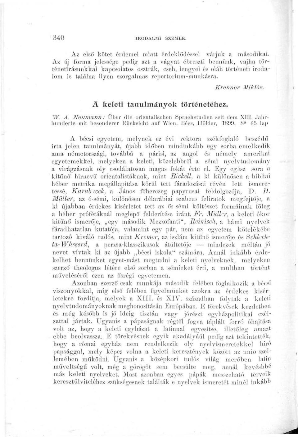 Krenner A keleti tanulmányok történetéhez. Miklós. W. A. Neumann: Über die orientalischen Sprachstudien seit dem XIII Jahrhunderte mit besohdérer Rücksicht auf Wien. Iiécs, Hölder, 18Ü9.