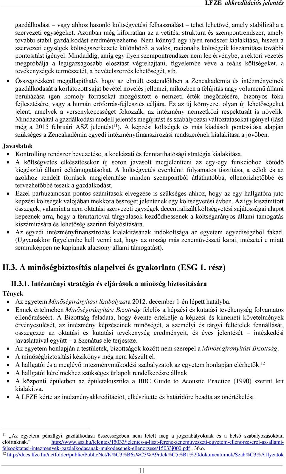 Nem könnyű egy ilyen rendszer kialakítása, hiszen a szervezeti egységek költségszerkezete különböző, a valós, racionális költségeik kiszámítása további pontosítást igényel.