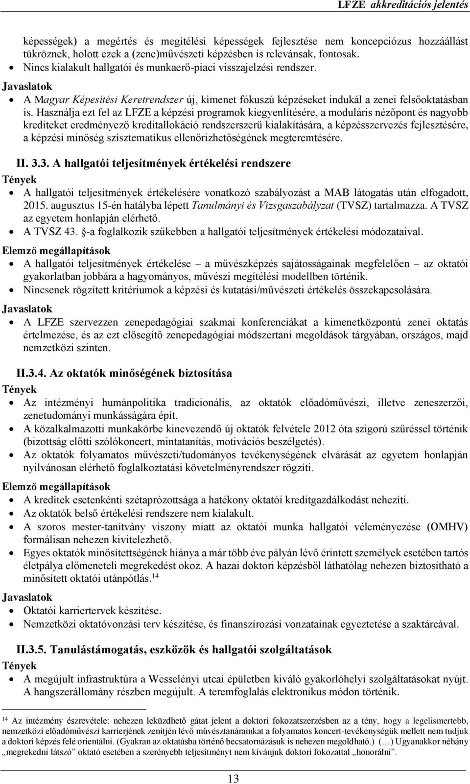 Használja ezt fel az LFZE a képzési programok kiegyenlítésére, a moduláris nézőpont és nagyobb krediteket eredményező kreditallokáció rendszerszerű kialakítására, a képzésszervezés fejlesztésére, a