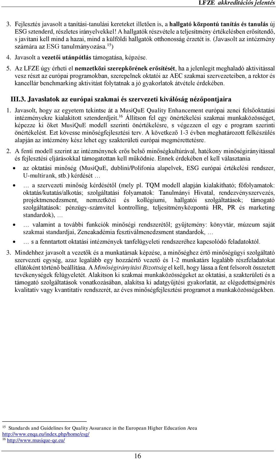 15 ) 4. Javasolt a vezetői utánpótlás támogatása, képzése. 5.