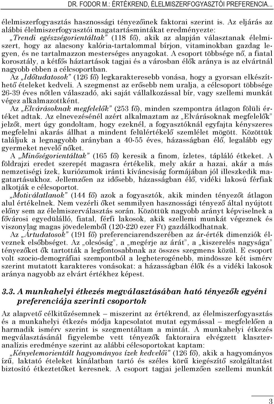 vitaminokban gazdag legyen, és ne tartalmazzon mesterséges anyagokat.