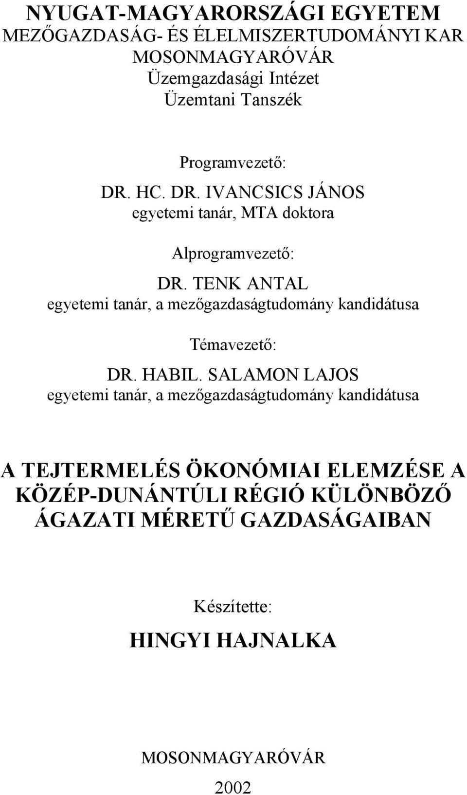 TENK ANTAL egyetemi tanár, a mezőgazdaságtudomány kandidátusa Témavezető: DR. HABIL.