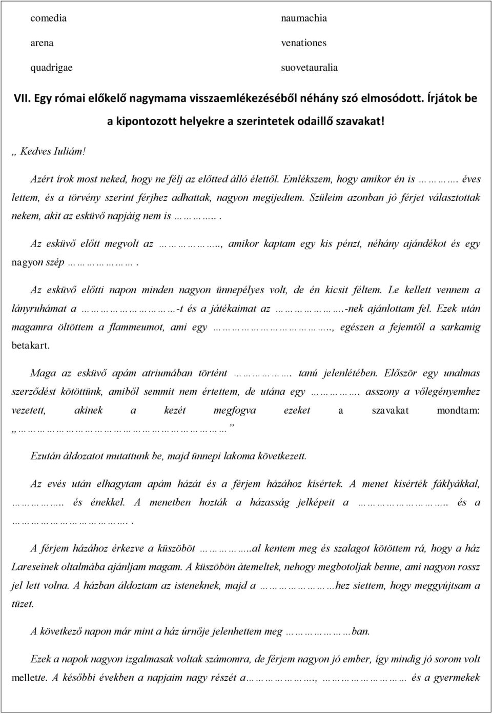 Szüleim azonban jó férjet választottak nekem, akit az esküvő napjáig nem is... Az esküvő előtt megvolt az.., amikor kaptam egy kis pénzt, néhány ajándékot és egy nagyon szép.