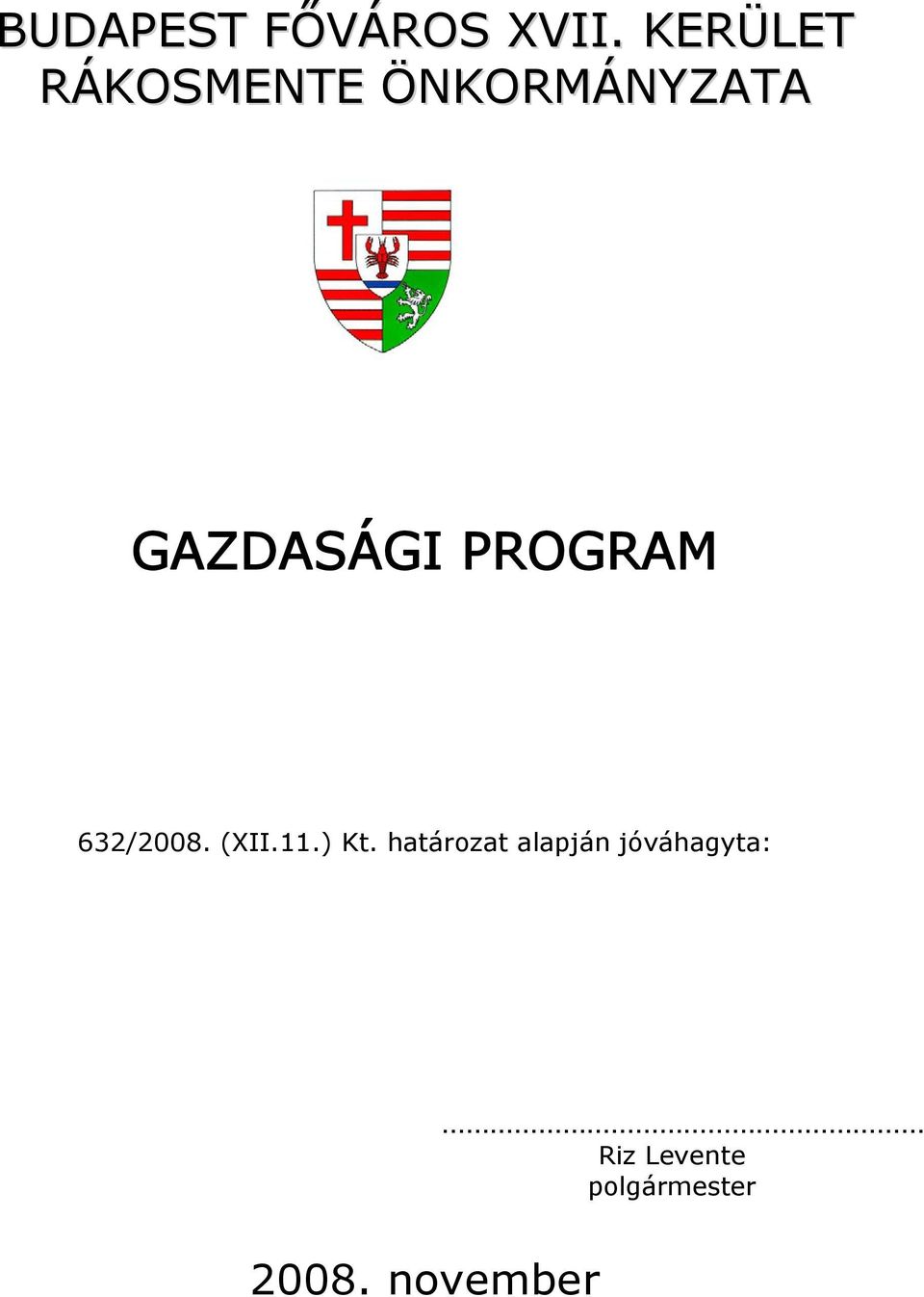 GAZDASÁGI PROGRAM 632/2008. (XII.11.) Kt.