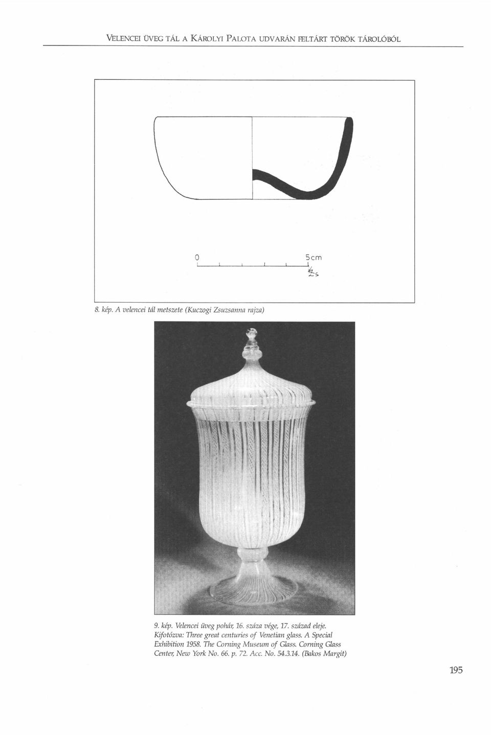 száza vége, 17. század eleje. Kifotózva: Three great centuries of Venetian glass.