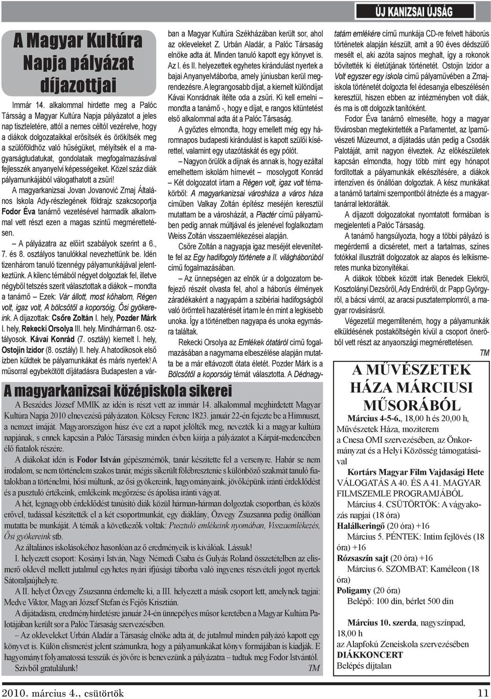 Magyarországon húsz éve ezt a napot jelölték meg, nevezték ki a magyar kultúra napjának, s ennek kapcsán a Palóc Társaság minden évben kiírja a pályázatot a Kárpát-medencében élő fiatalok részére.