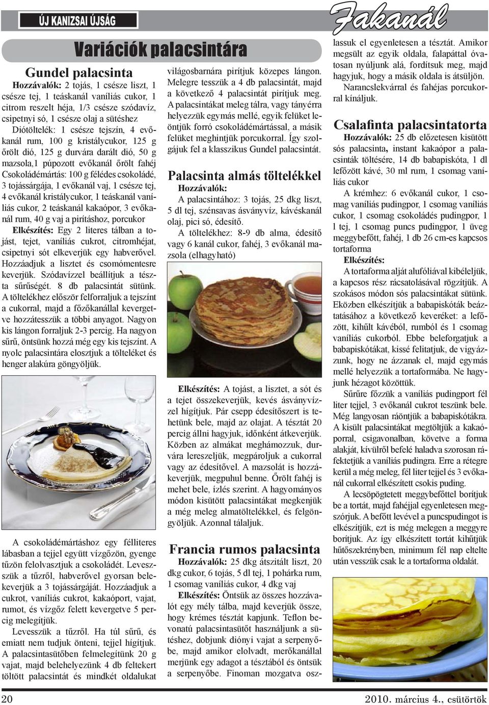csokoládé, 3 tojássárgája, 1 evőkanál vaj, 1 csésze tej, 4 evőkanál kristálycukor, 1 teáskanál vaníliás cukor, 2 teáskanál kakaópor, 3 evőkanál rum, 40 g vaj a pirításhoz, porcukor Elkészítés: Egy 2