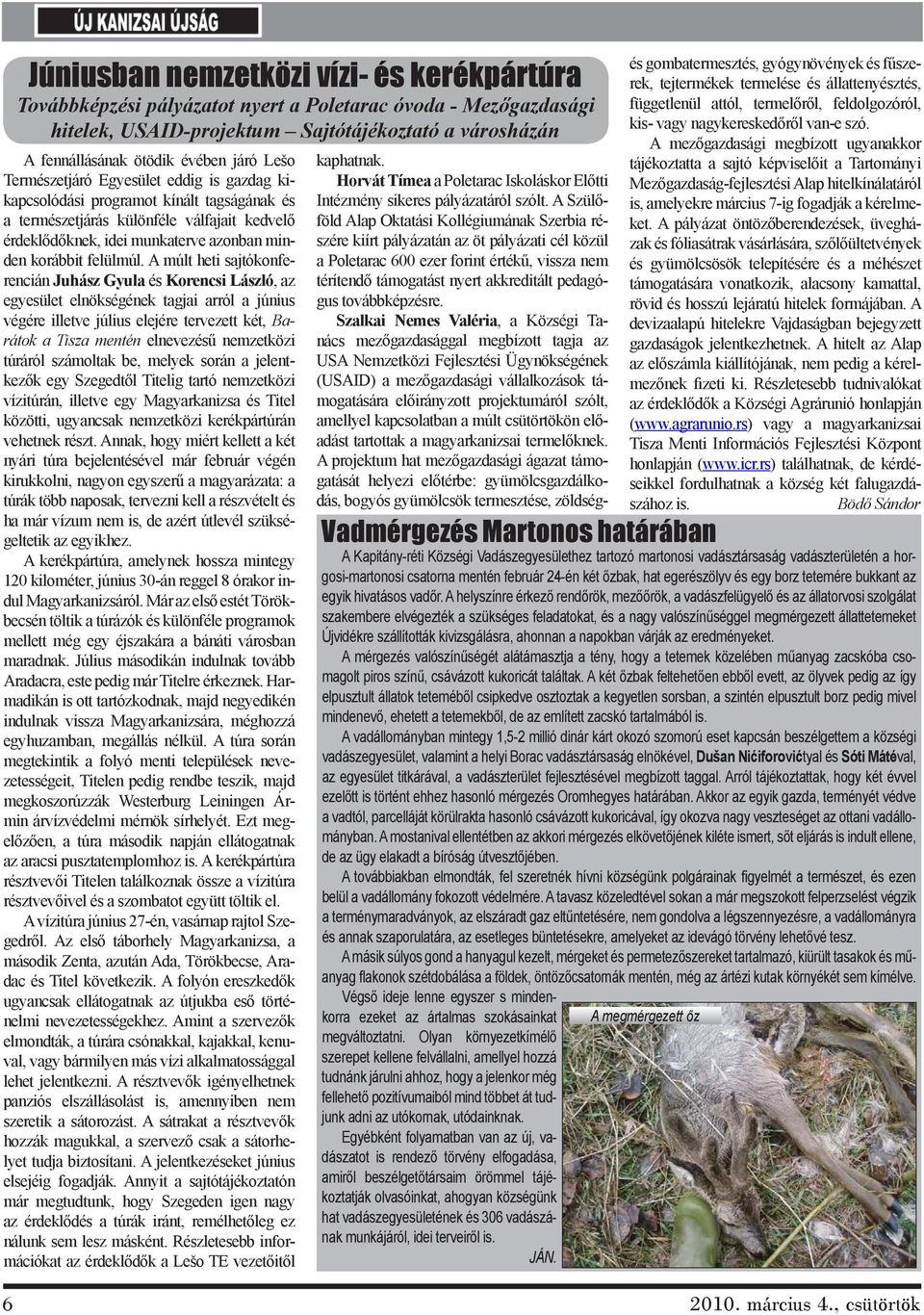 A múlt heti sajtókonferencián Juhász Gyula és Korencsi László, az egyesület elnökségének tagjai arról a június végére illetve július elejére tervezett két, Barátok a Tisza mentén elnevezésű