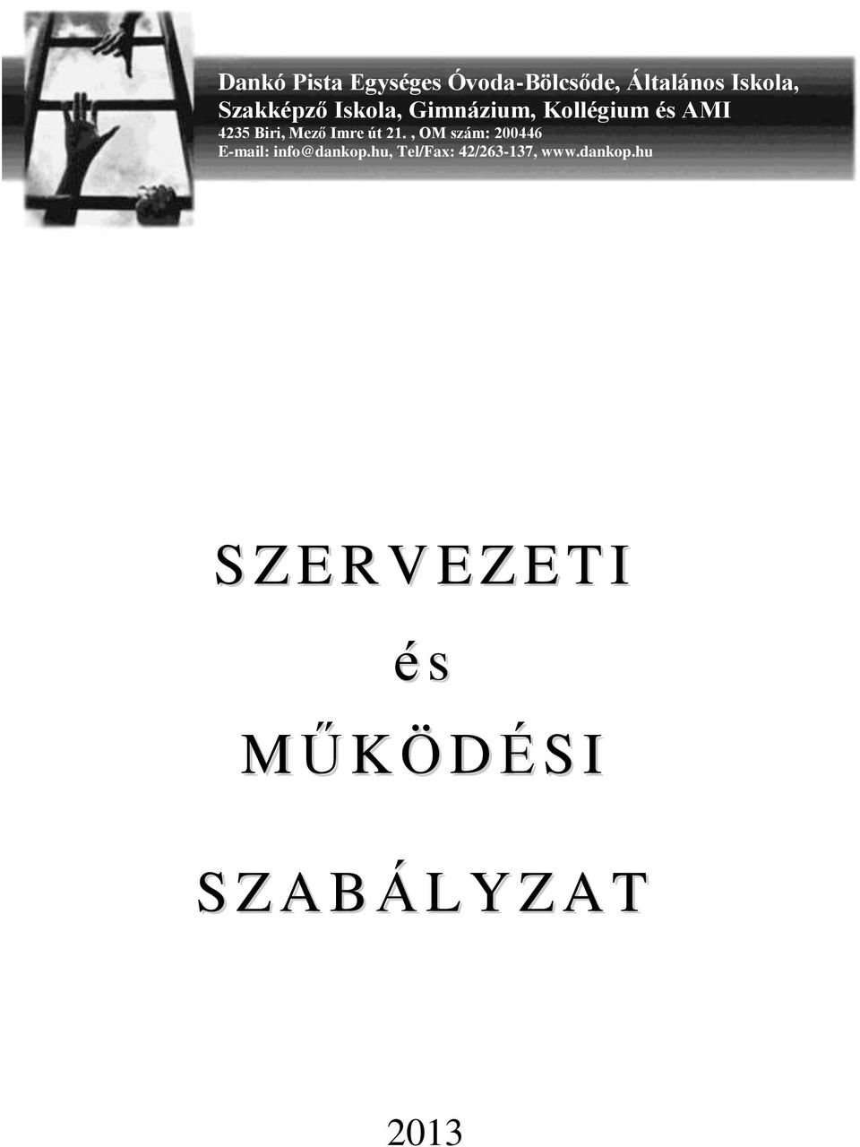 , OM szám: 200446 E-mail: info@dankop.hu, Tel/Fax: 42/263-137, www.