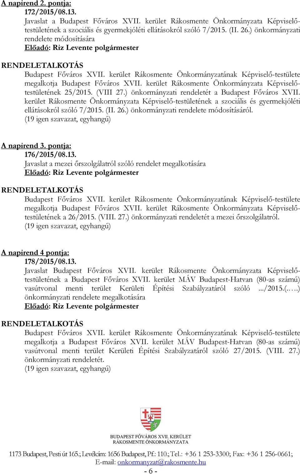 kerület Rákosmente Önkormányzata Képviselőtestületének 25/2015. (VIII 27.) önkormányzati rendeletét a Budapest Főváros XVII.