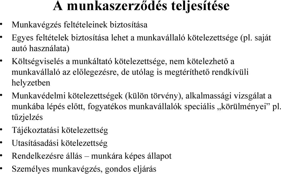 rendkívüli helyzetben Munkavédelmi kötelezettségek (külön törvény), alkalmassági vizsgálat a munkába lépés előtt, fogyatékos munkavállalók