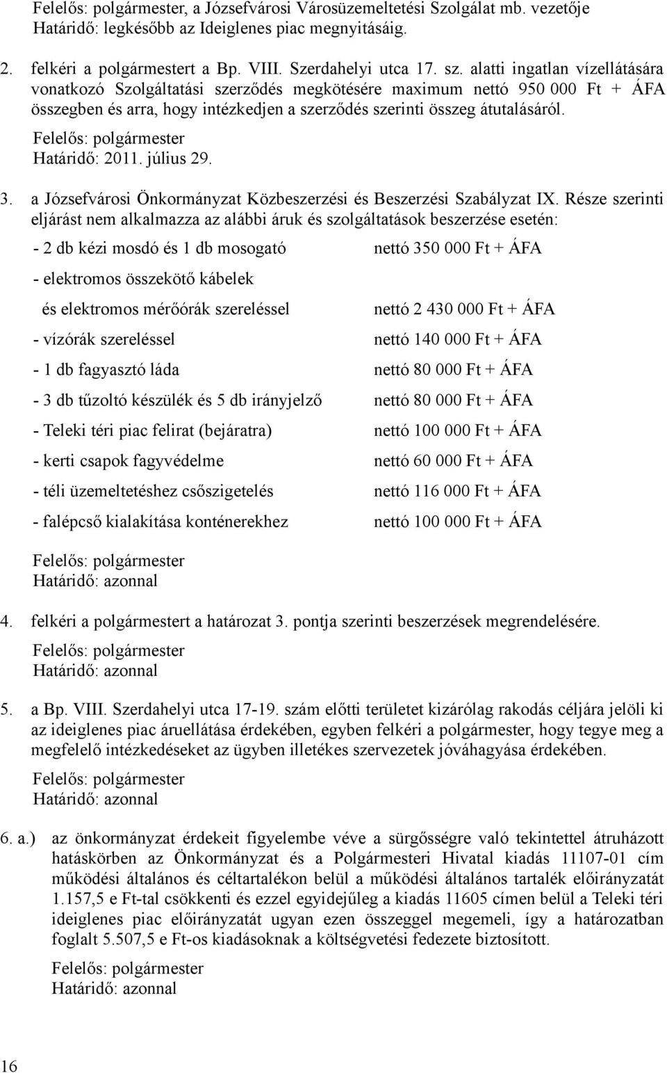 július 29. 3. a Józsefvárosi Önkormányzat Közbeszerzési és Beszerzési Szabályzat IX.