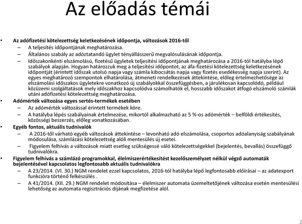 Időszakonkénti elszámolású, fizetésű ügyletek teljesítési időpontjának meghatározása a 2016-tól hatályba lépő szabályok alapján.