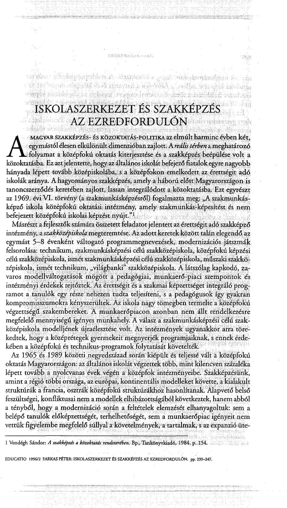 3:gyoj~~ hányadallépett to~á~h.;~özépisk~1~ba"i.:$a:~öz~pfok9il"~n;t~1l~edt!tt,..~.. ért!t:tségit:' ad2 iskolák aránya. AhagyC!rnány()s,sz,~~p~~$;a,nwlYl~/h*b()J:\Í,elp~tiM:}.gya,r()r~z4gon.