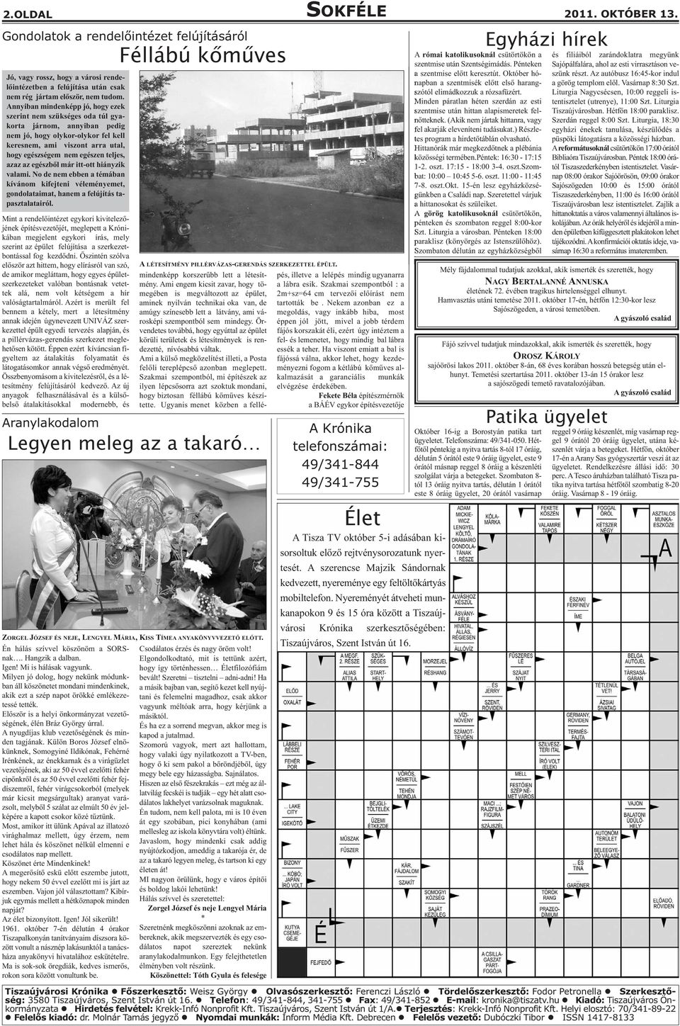 teljes, azaz az egészből már itt-ott hiányzik valami. No de nem ebben a témában kívánom kifejteni véleményemet, gondolataimat, hanem a felújítás tapasztalatairól.