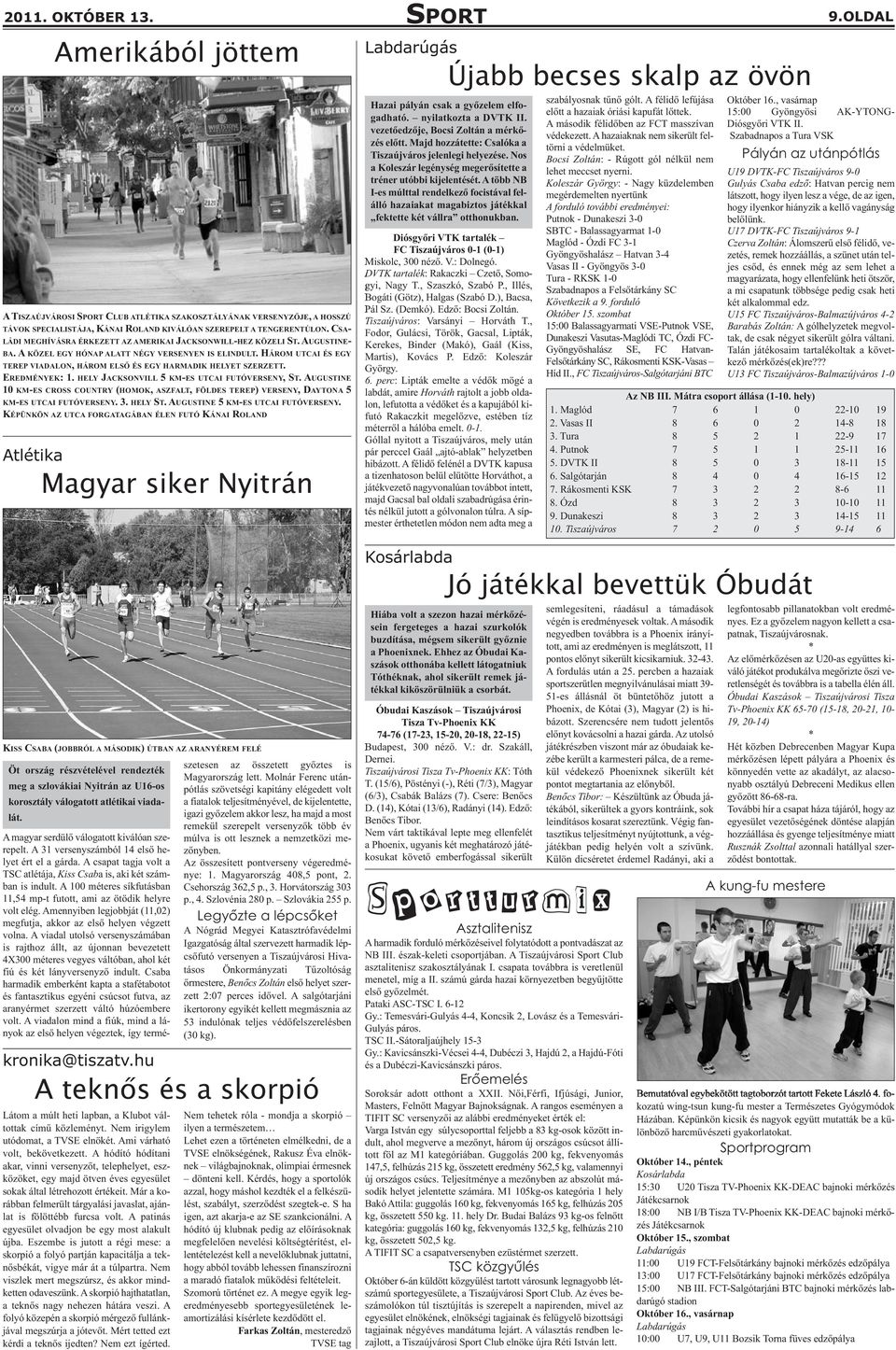 HÁROM UTCAI ÉS EGY TEREP VIADALON, HÁROM ELSŐ ÉS EGY HARMADIK HELYET SZERZETT. EREDMÉNYEK: 1. HELY JACKSONVILL 5 KM-ES UTCAI FUTÓVERSENY, ST.