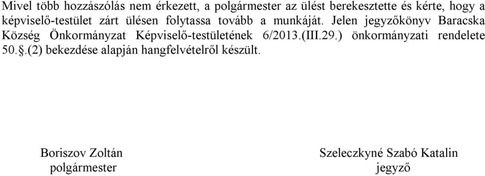 Jelen jegyzőkönyv Baracska Község Önkormányzat Képviselő-testületének 6/2013.(III.29.