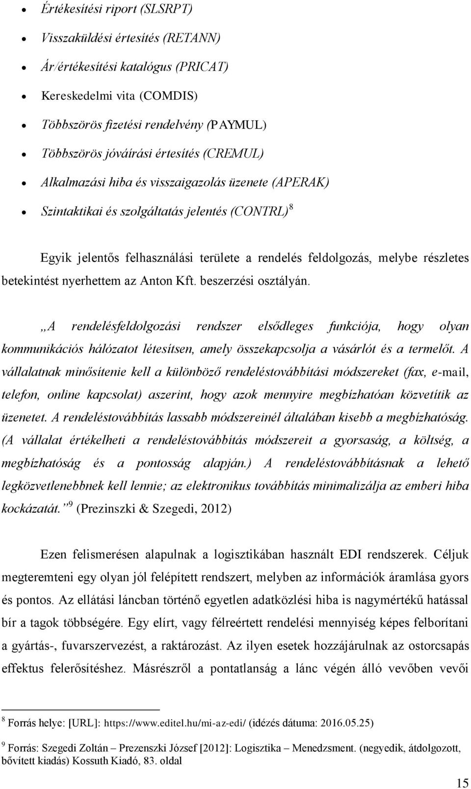 betekintést nyerhettem az Anton Kft. beszerzési osztályán.