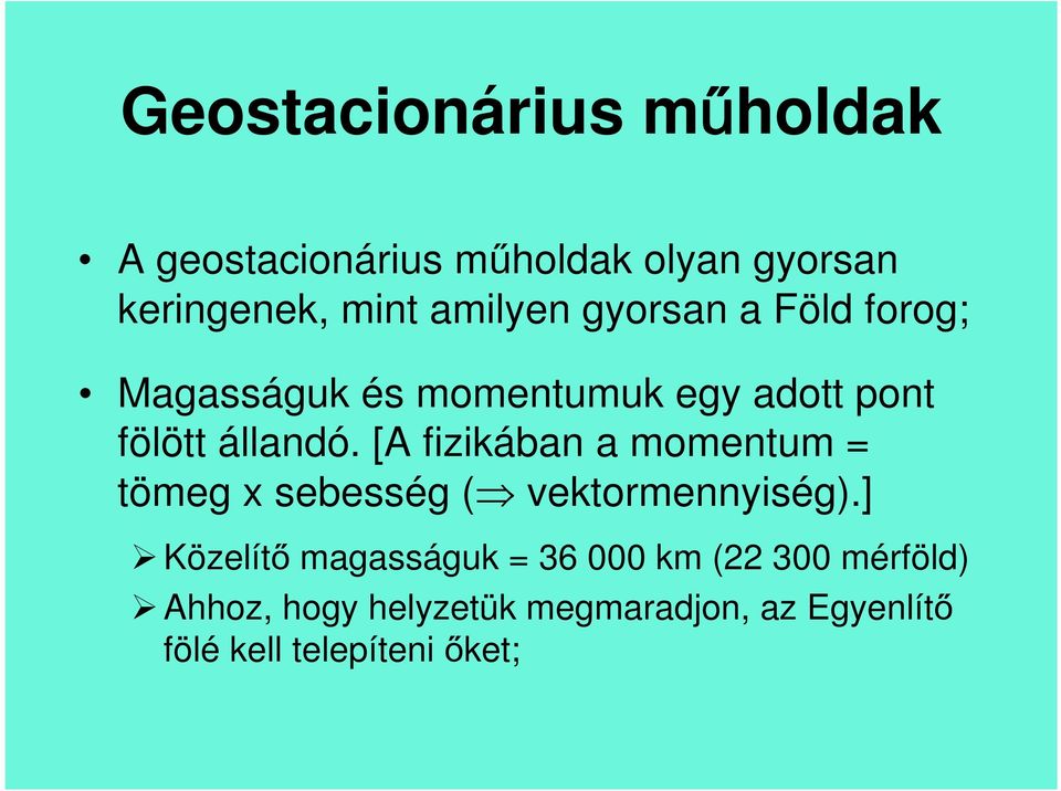 [A fizikában a momentum = tömeg x sebesség ( vektormennyiség).