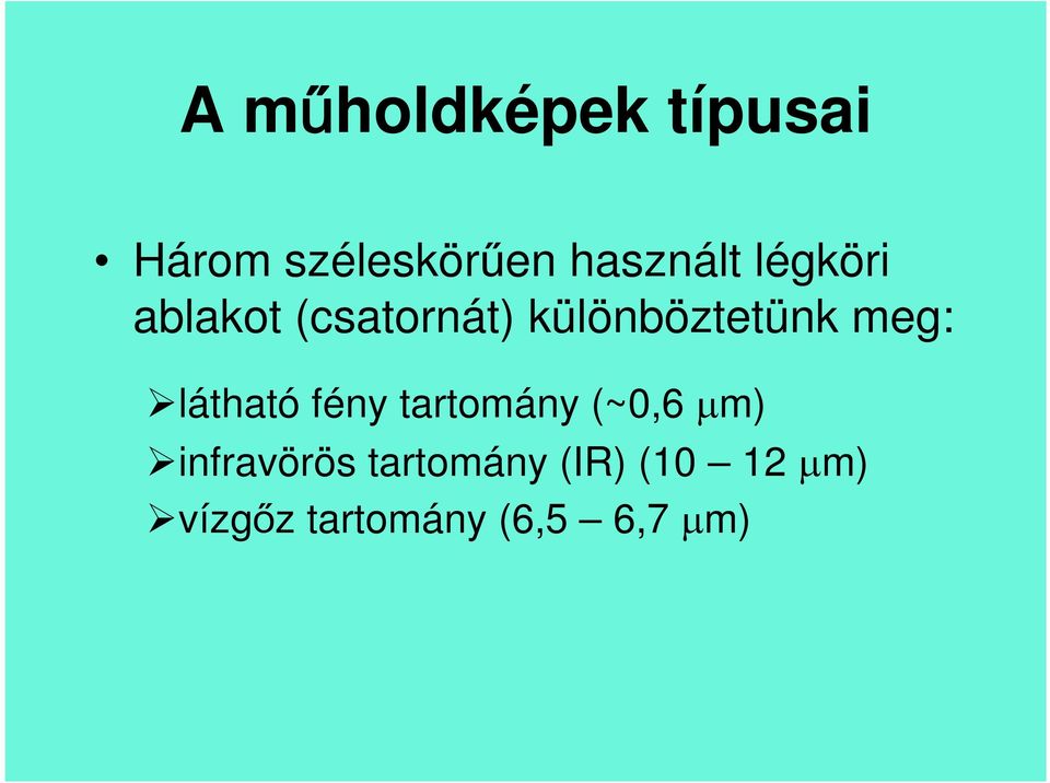 látható fény tartomány (~0,6 μm) infravörös