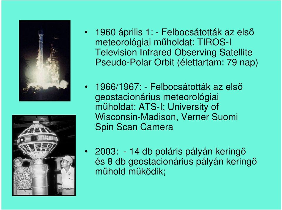 geostacionárius meteorológiai műholdat: ATS-I; University of Wisconsin-Madison, Verner Suomi Spin