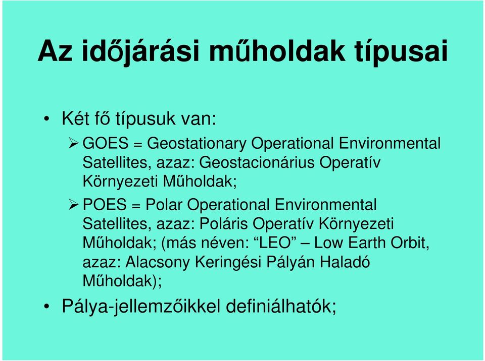 Operational Environmental Satellites, azaz: Poláris Operatív Környezeti Műholdak; (más néven: