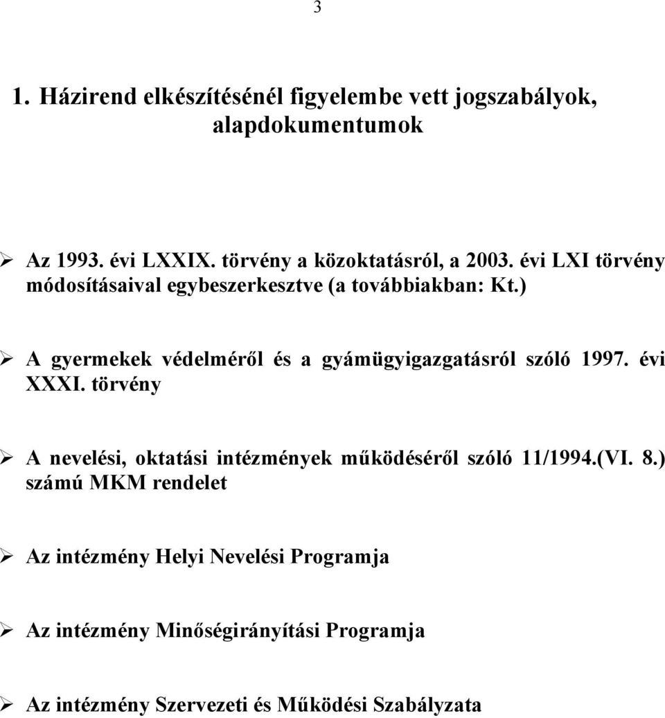 ) A gyermekek védelméről és a gyámügyigazgatásról szóló 1997. évi XXXI.