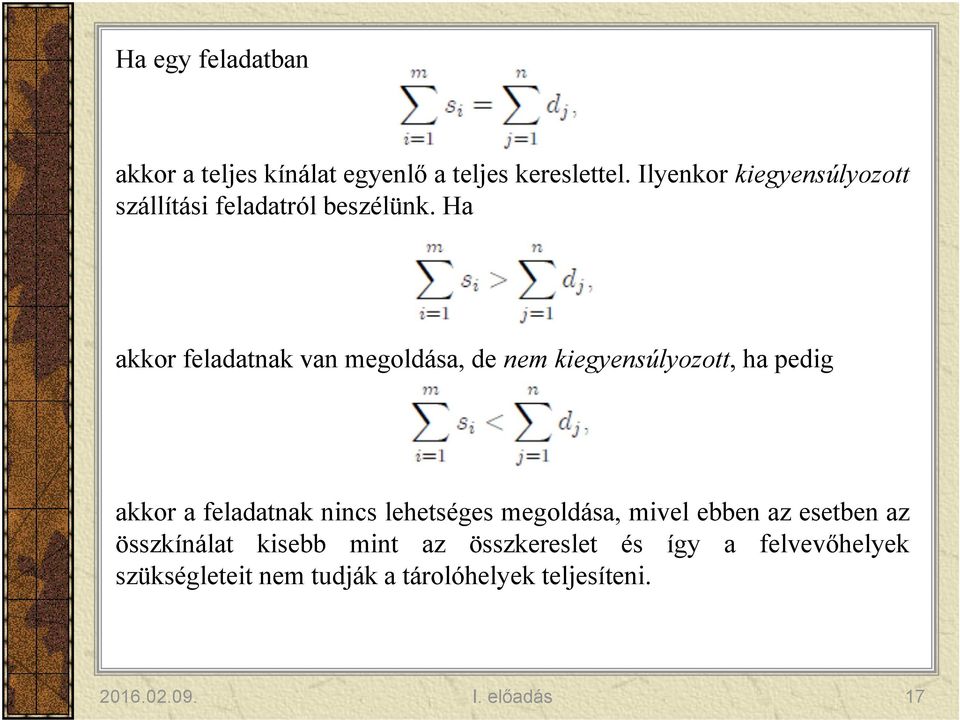Ha akkor feladatnak van megoldása, de nem kiegyensúlyozott,hapedig akkor a feladatnak nincs lehetséges