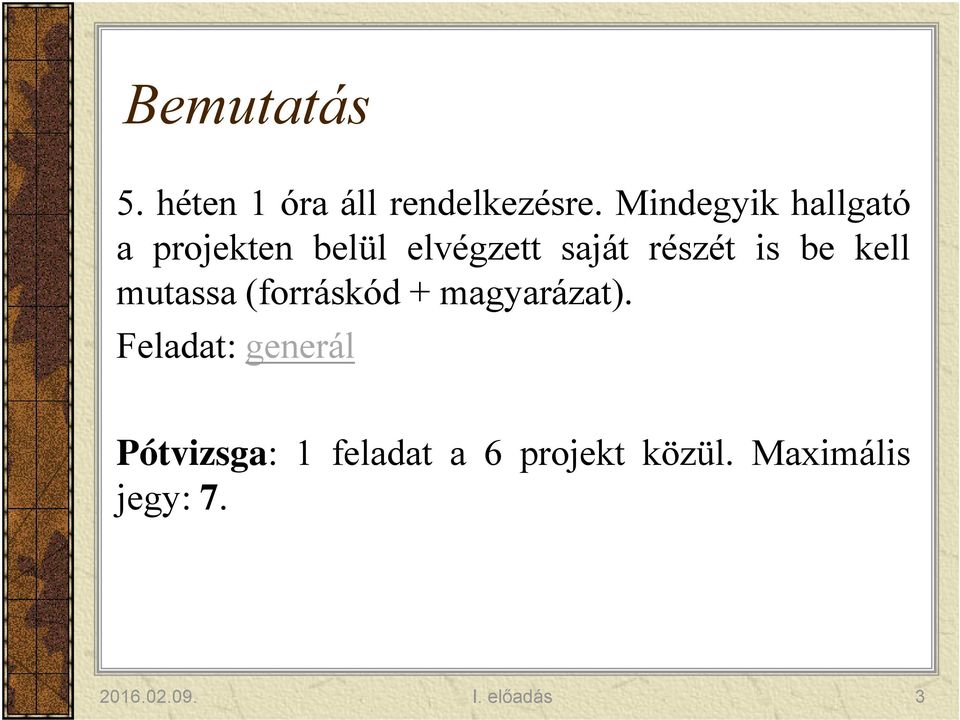be kell mutassa (forráskód + magyarázat).