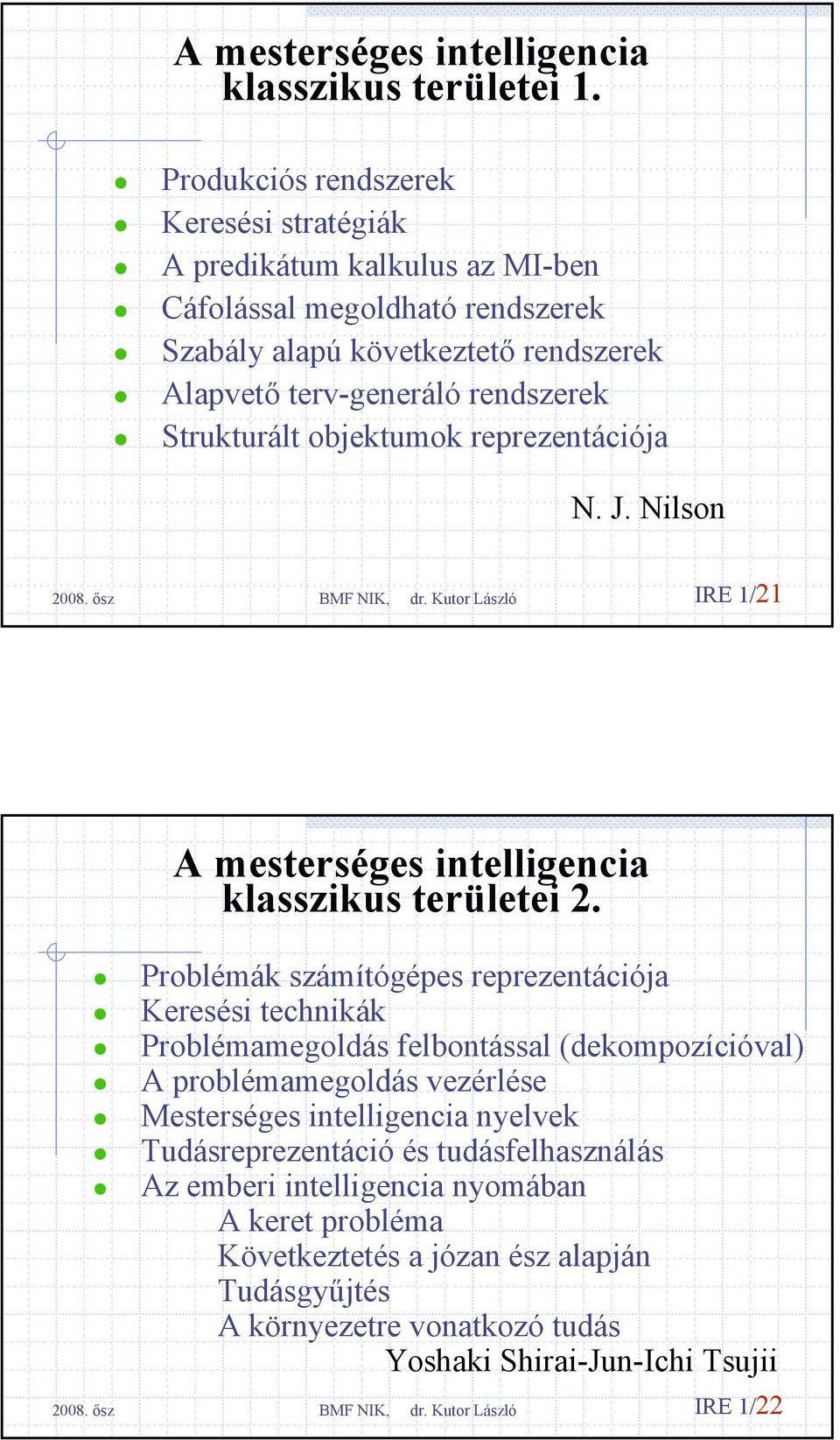 Strukturált objektumok reprezentációja N. J. Nilson IRE 1/21 A mesterséges intelligencia klasszikus területei 2.