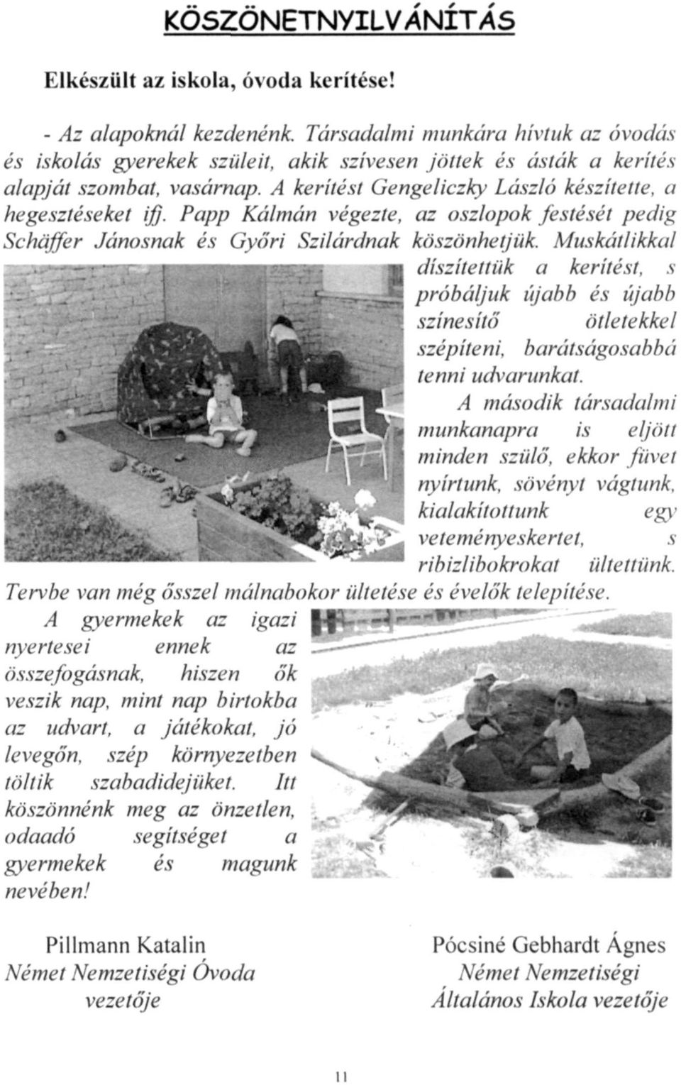 Papp Kálmán végezte, az oszlopok festését pedig Schäffer Jánosnak és Győri Szilárdnak köszönhetjük.