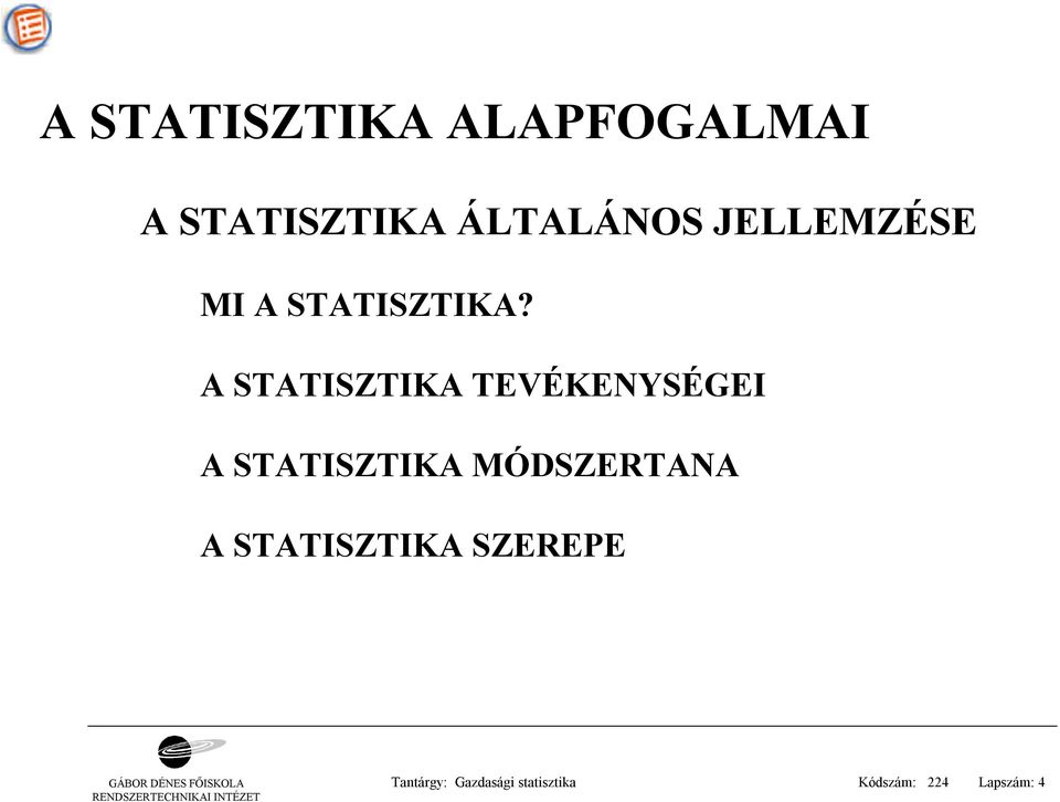 A STATISZTIKA TEVÉKENYSÉGEI A STATISZTIKA MÓDSZERTANA A