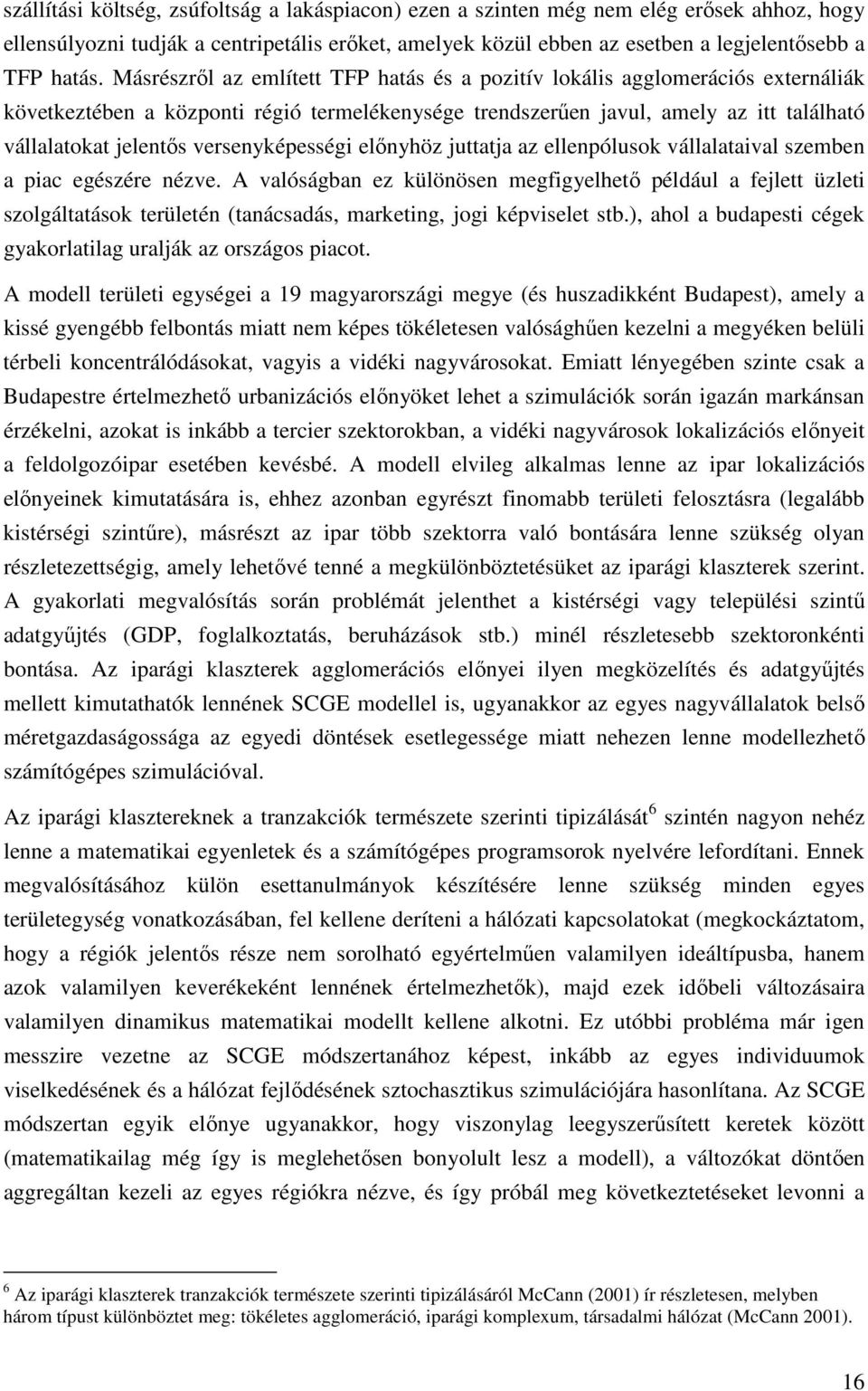 versenyképességi előnyhöz juttatja az ellenpólusok vállalataival szemben a piac egészére nézve.