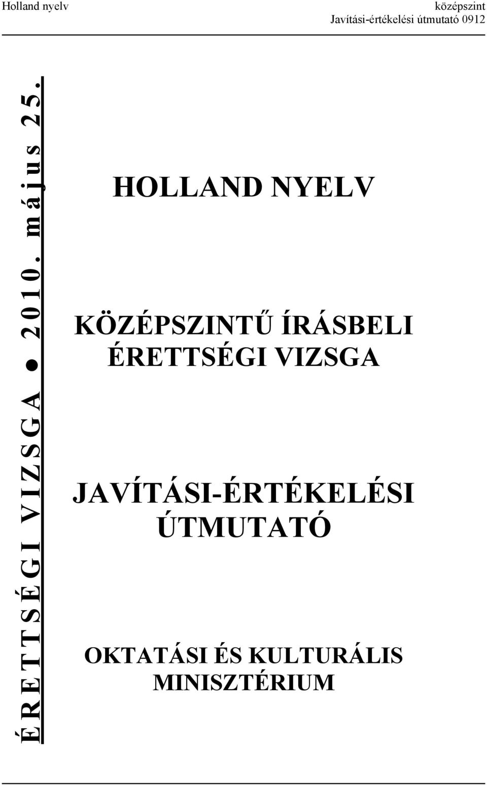 HOLLAND NYELV KÖZÉPSZINTŰ ÍRÁSBELI ÉRETTSÉGI