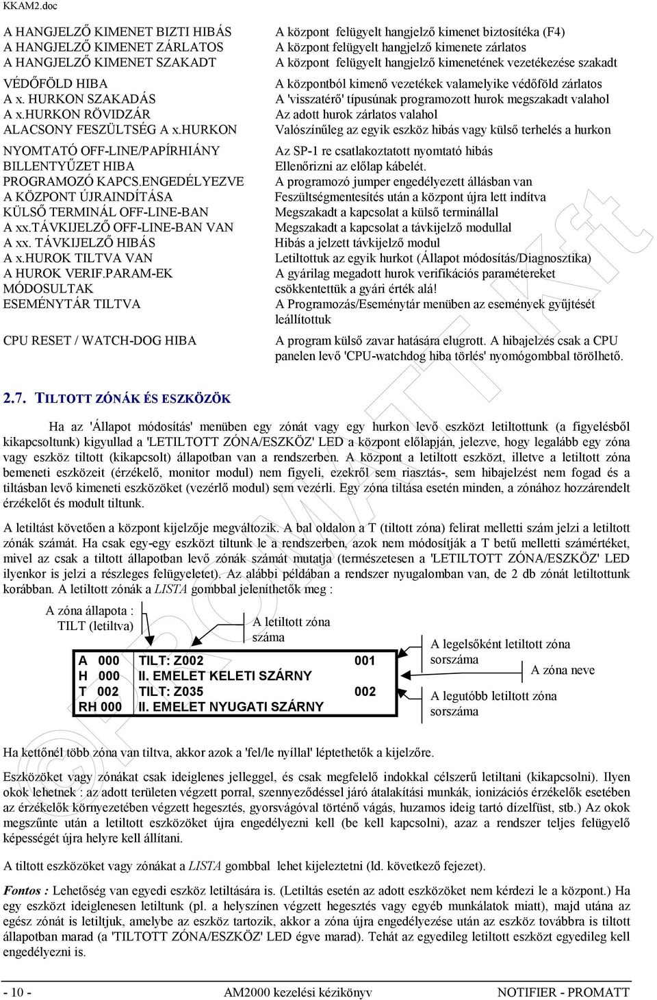 hurok TILTVA VAN A HUROK VERIF.PARAM-EK MÓDOSULTAK ESEMÉNYTÁR TILTVA CPU RESET / WATCH-DOG HIBA 2.7.