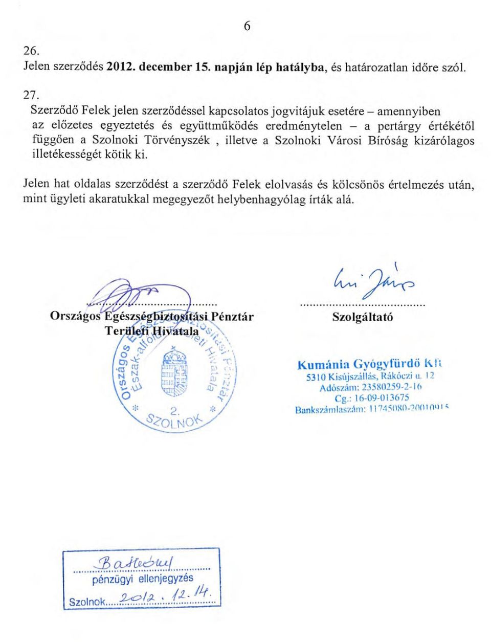 illetve a Szolnoki Városi BIróság kizárólagos illetékességét kötik ki.