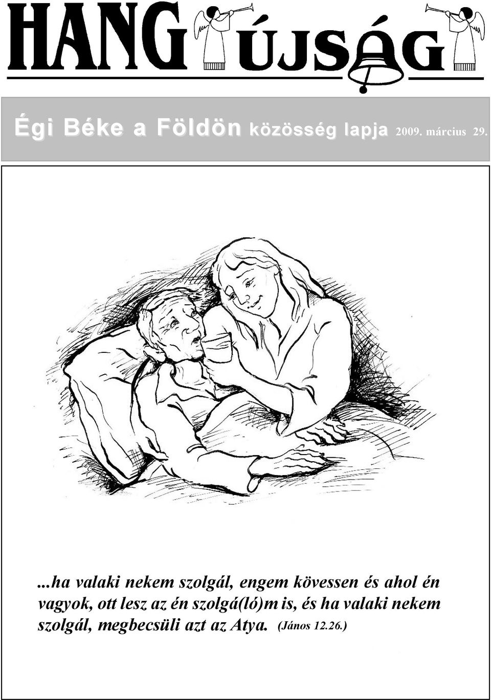 én vagyok, ott lesz az én szolgá(ló)m is, és ha