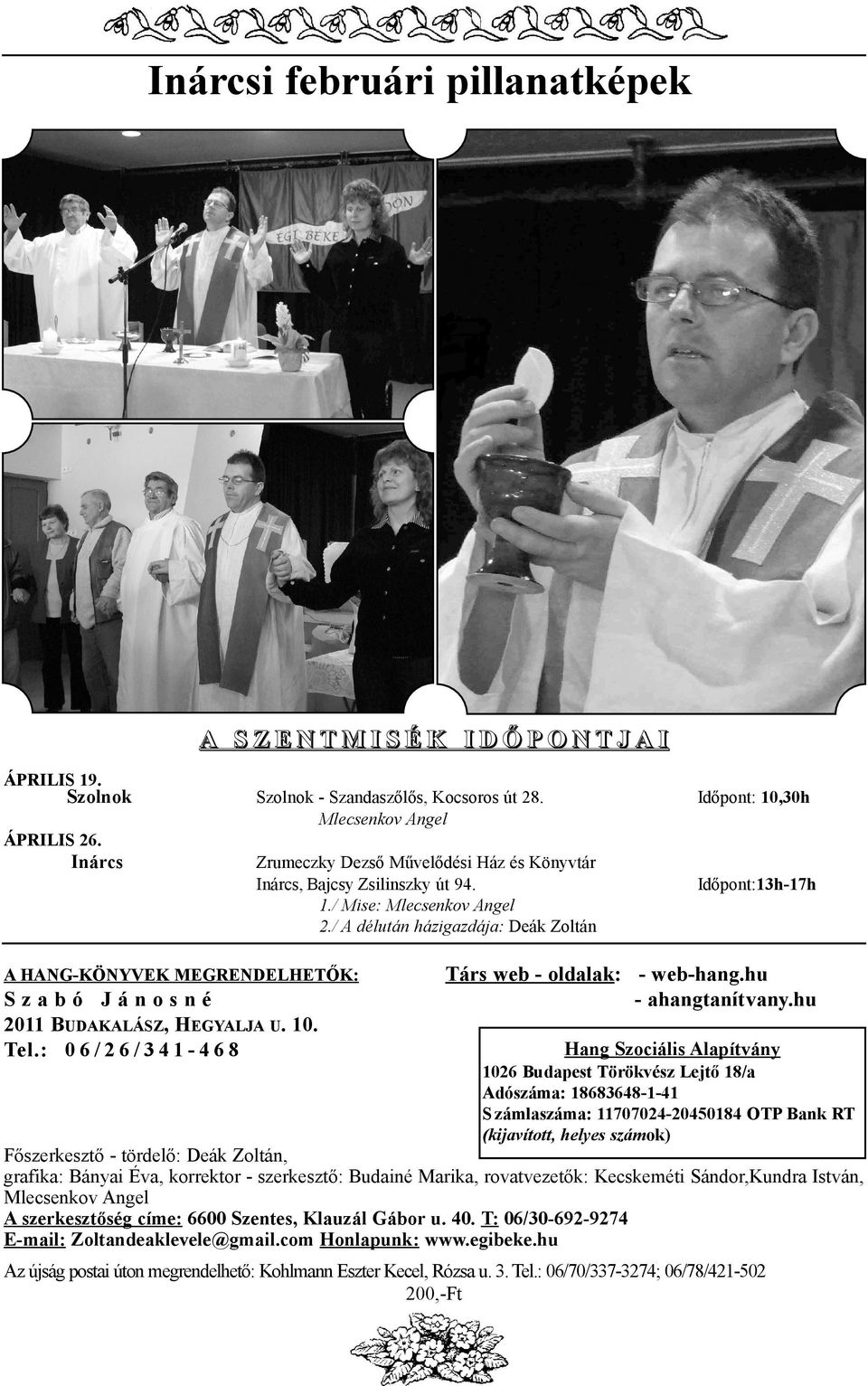 / A délután házigazdája: Deák Zoltán Idõpont:13h-17h Társ web - oldalak: - web-hang.hu - ahangtanítvany.