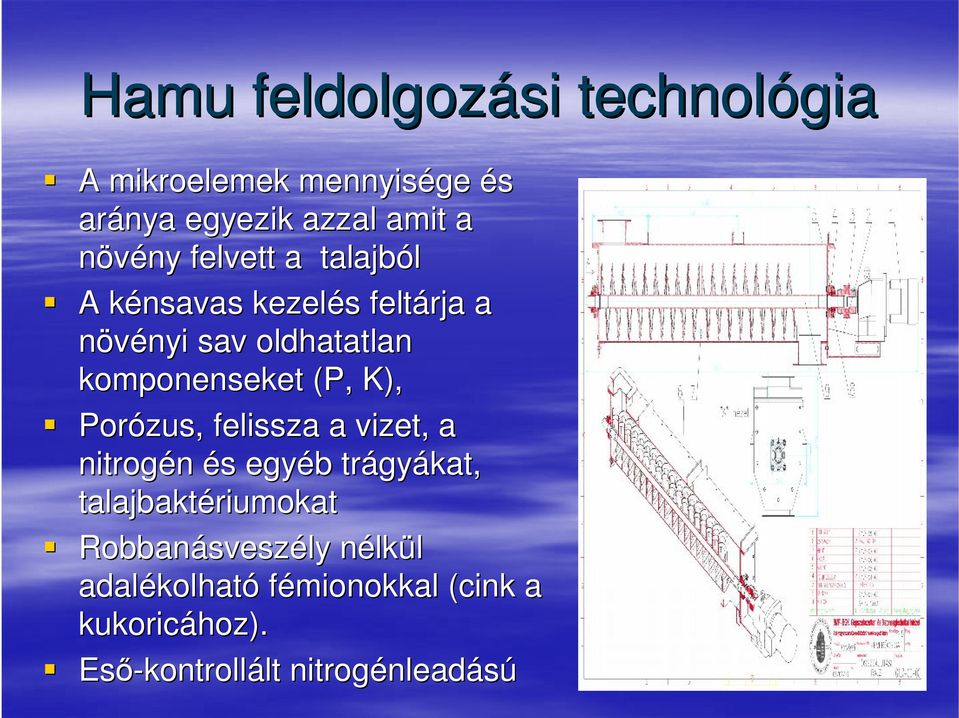 Porózus, felissza a vizet, a nitrogén és s egyéb b trágy gyákat, talajbaktériumokat Robbanásvesz sveszély