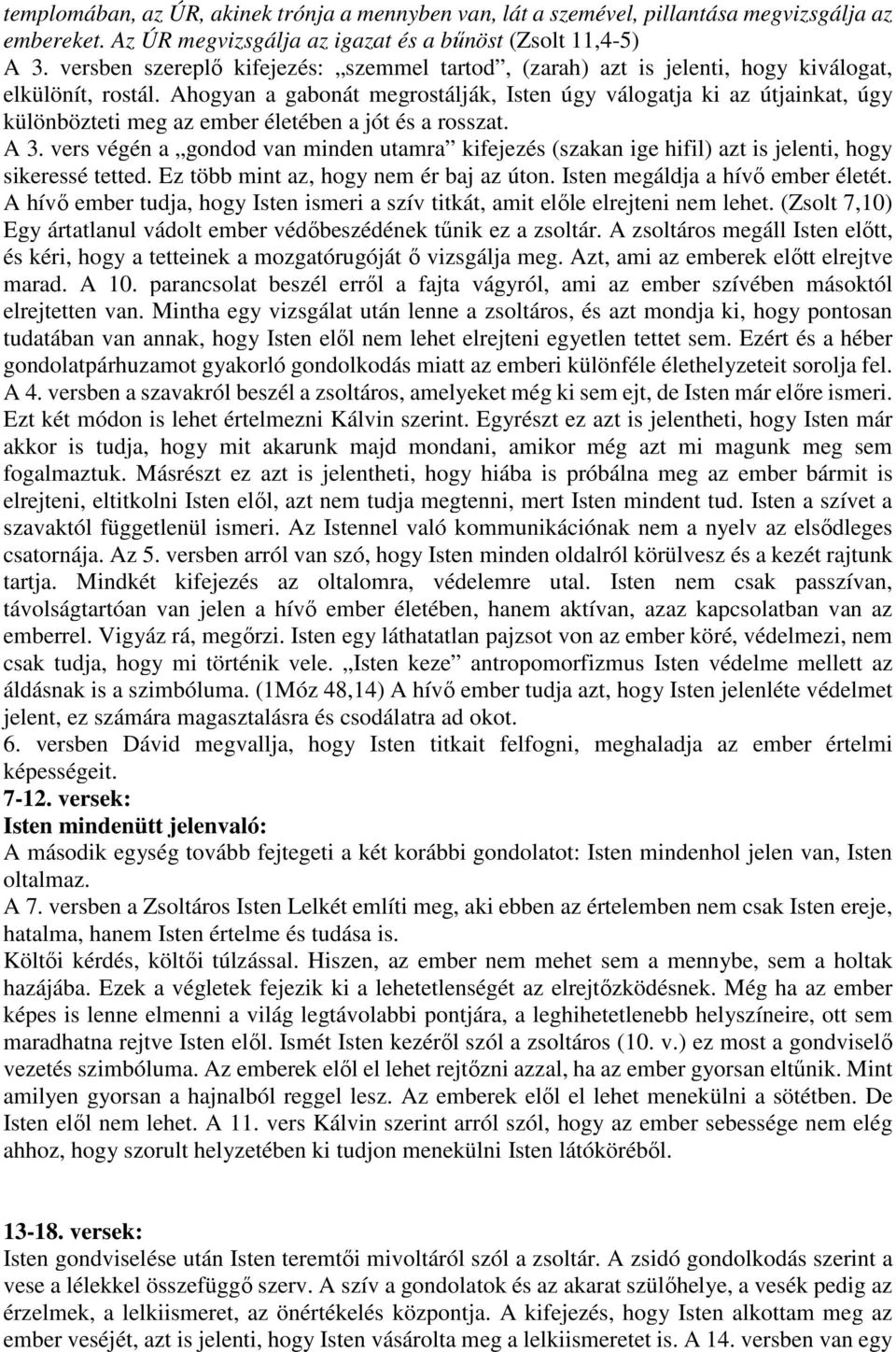 Ahogyan a gabonát megrostálják, Isten úgy válogatja ki az útjainkat, úgy különbözteti meg az ember életében a jót és a rosszat. A 3.