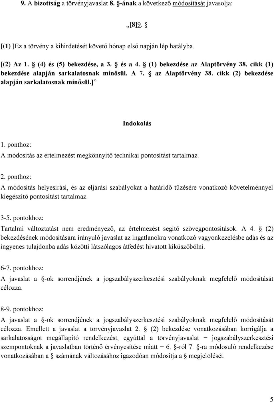 ponthoz: A módosítás az értelmezést megkönnyítő technikai pontosítást tartalmaz. 2.