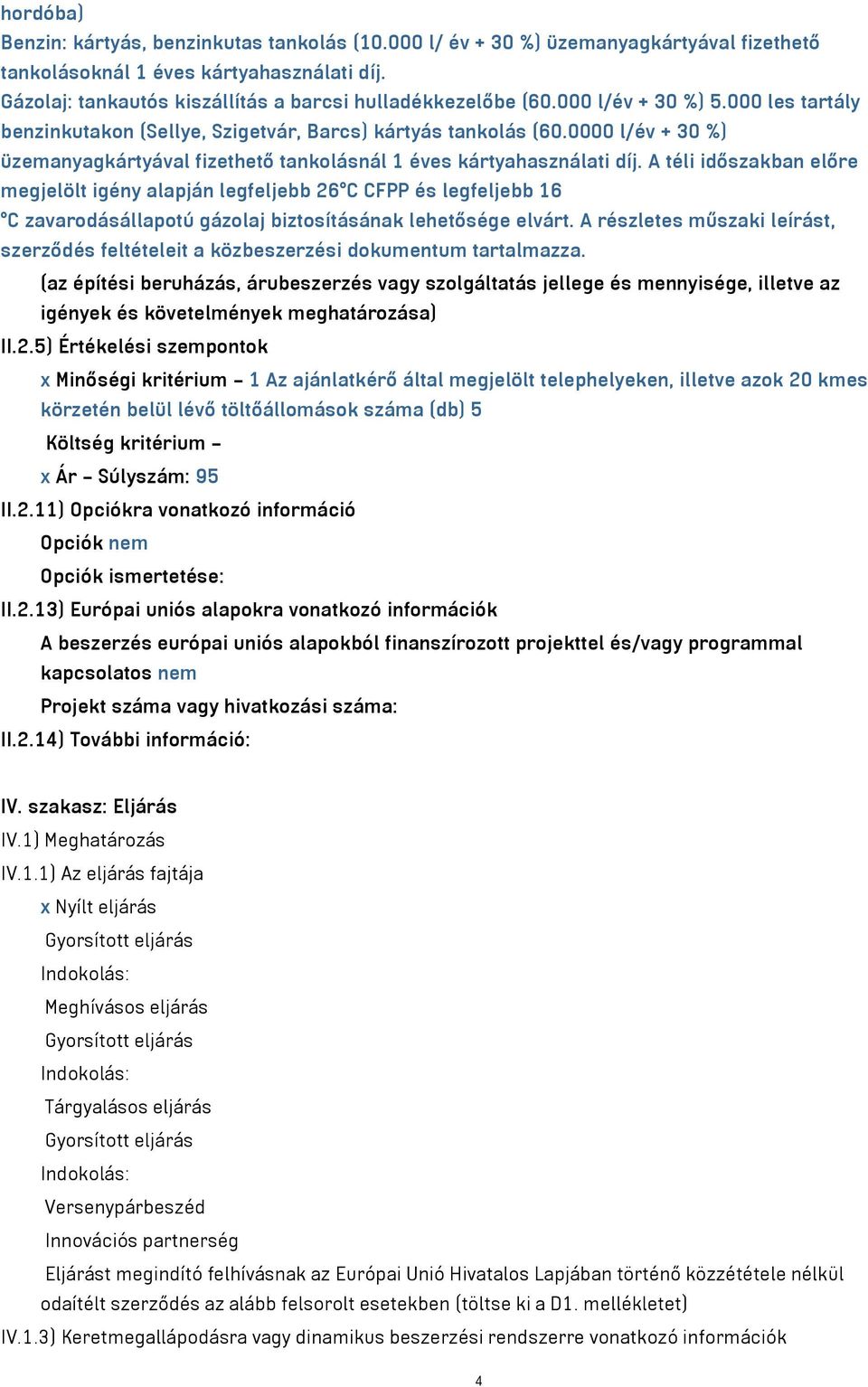 0000 l/év + 30 %) üzemanyagkártyával fizethető tankolásnál 1 éves kártyahasználati díj.