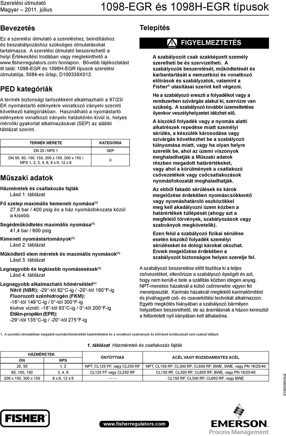 Bővebb tájékoztatást itt talál: 09-EGR és 09H-EGR típusok szerelési útmutatója, 0-es űrlap, D009X0.