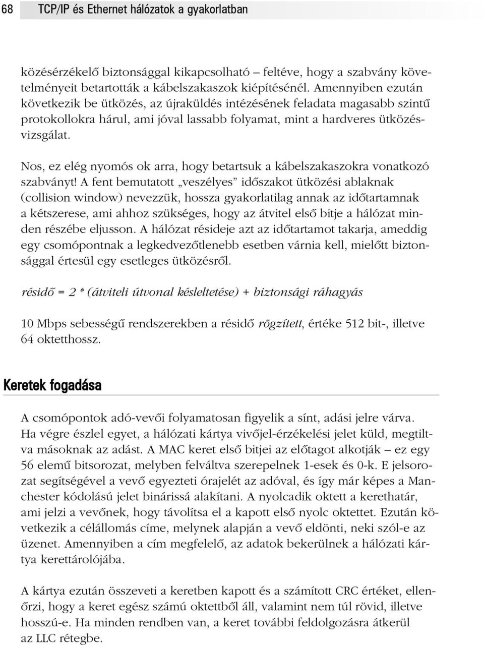 Nos, ez elég nyomós ok arra, hogy betartsuk a kábelszakaszokra vonatkozó szabványt!