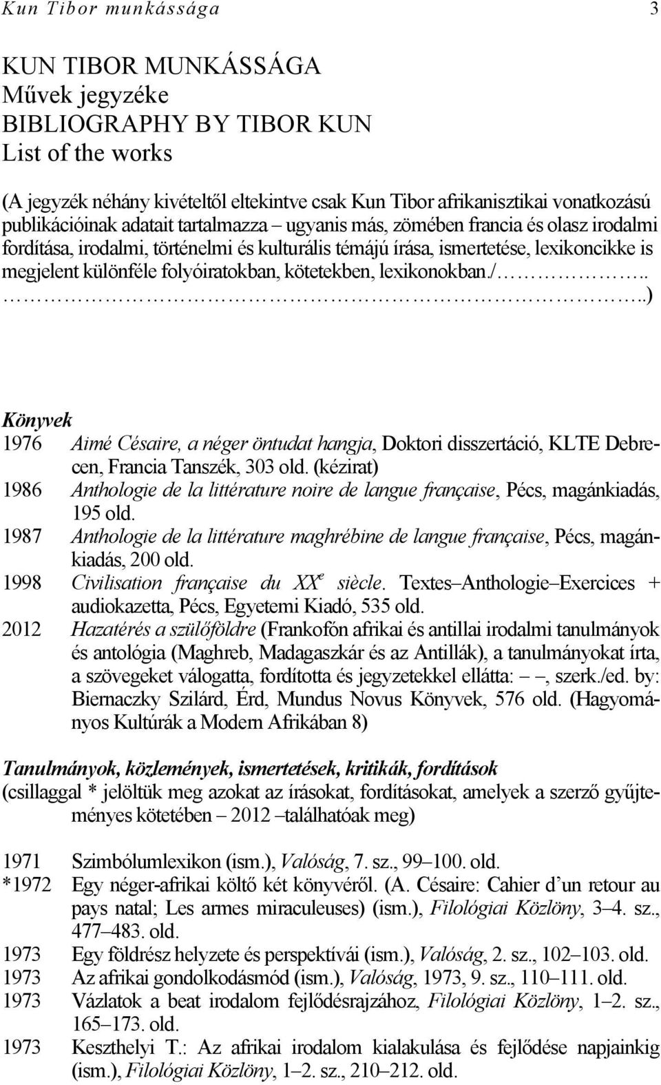 folyóiratokban, kötetekben, lexikonokban./.